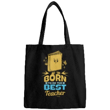 Discover Born To Be The Best Teacher Bags