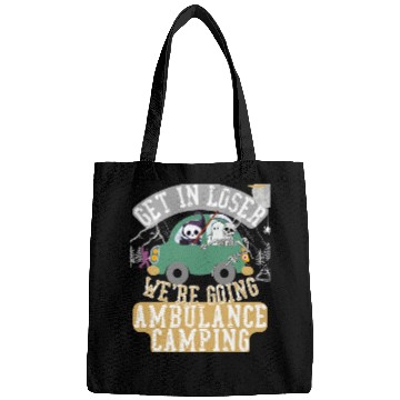 Discover Get in loser we're going ambulance camping Bags