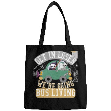 Discover Get in loser we're going bus living Bags