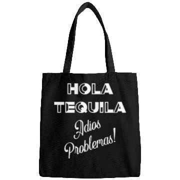 Discover Hola Tequila Adios Problemas Bags