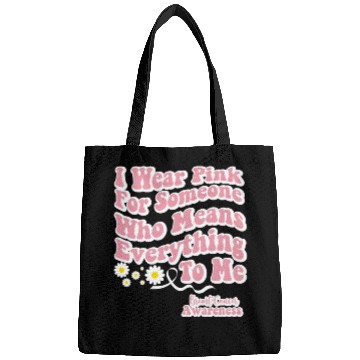Discover I Wear Pink for Someone who means Everything to me Bags