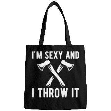 Discover Axe Throwing - I'm sexy and I throw it Bags