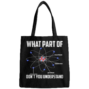 Discover What Part Of Don t You Understand Chemistry Bags