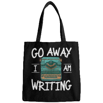 Discover Go Away I Am Writing Writing Quotes Bags