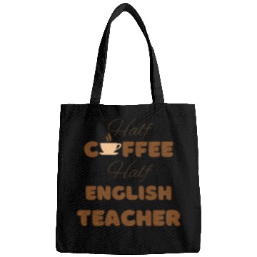 Discover Half coffee half English teacher funny brown text Bags