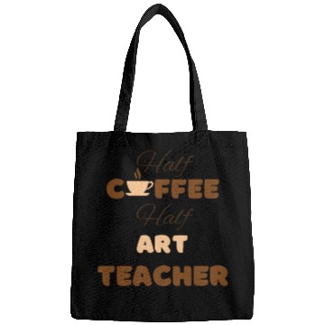 Discover Half coffee half art teacher funny brown text Bags