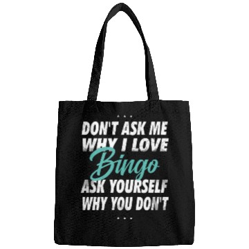 Discover Don't ask me why i love Bingo Bags