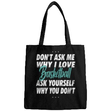 Discover Don't ask me why i love Basketball Bags