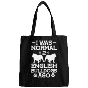 Discover I Was Normal 2 English Bulldogs Ago Bags