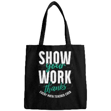 Discover Shwo your work, thanks, Math Teacher, Math Bags