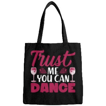 Discover Trust Me You Can Dance Alcohol Bags