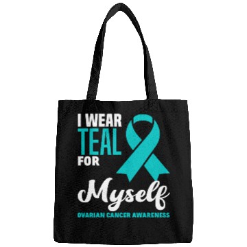 Discover I Wear Teal For Myself Ovarian Cancer Awareness Bags