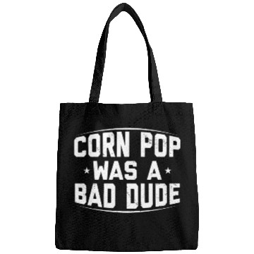 Discover Corn Pop Was A Bad Dude Funny Meme Bags