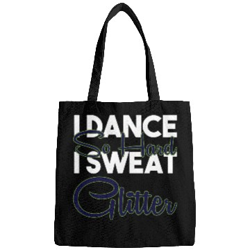 Discover I Dance So Hard I Sweat Glitter Funny Ballroom Bags