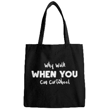Discover Why Walk When You Can Cartwheel Bags