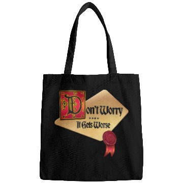 Discover Don't Worry It Gets Worse Simple Bags
