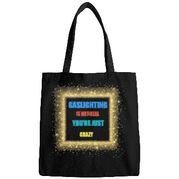 Discover gaslighting is not real Bags