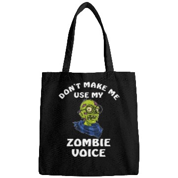 Discover Dont Make Me Use My Zombie Voice Bags