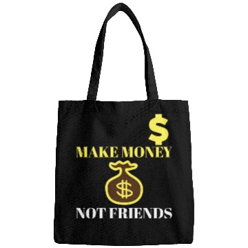 Discover Make Money Not Friends Bags