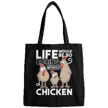 Discover Life Would Be So Boring Without Chickens Chicken Bags