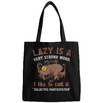 Discover Lazy Is A Very Strong Word Sloth Bags