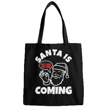 Discover Santa claus is coming that's what she said Bags