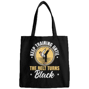 Discover Keep Training Until The Belt Turns Black Taekwondo Bags