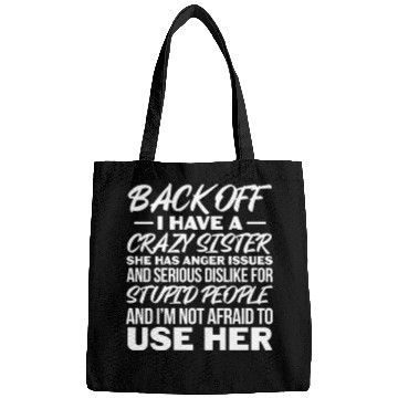 Discover Back Off I Have A Crazy Sister Bags