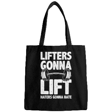 Discover Lifters Gonna Lift, Haters Gonna Hate - Funny Gym Bags