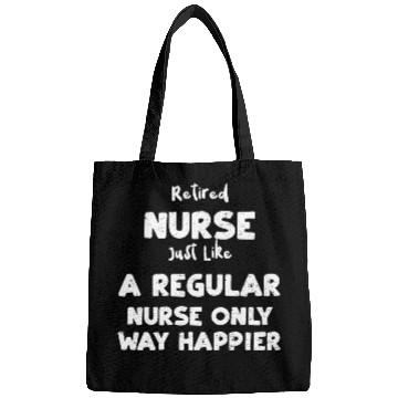 Discover Retired Nurse Just Like A Regula... Bags