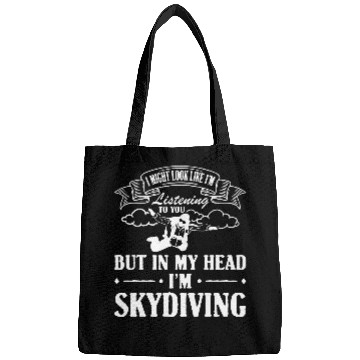 Discover In My Head I'm Skydiving Bags