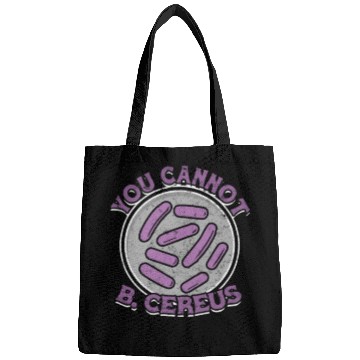 Discover You cannot B Cereus - biomedical biology Bags