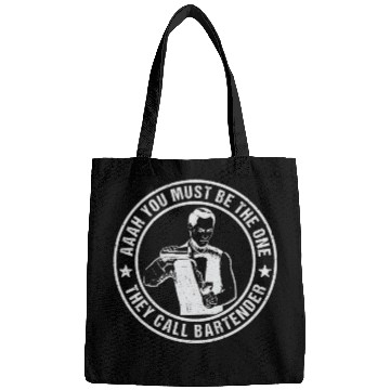 Discover Aaah You Must Be The One They Call Bartender Bags