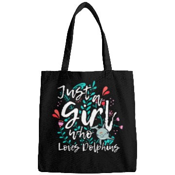 Discover Dolphin Lovers Funny Quote Just A Girl Who Loves D Bags