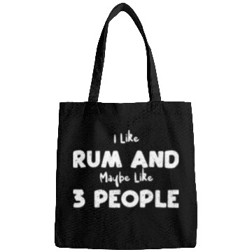 Discover I Like Rum And Maybe Like 3 People Bags