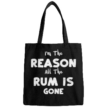 Discover I'm The Reason All The Rum Is Gone Bags