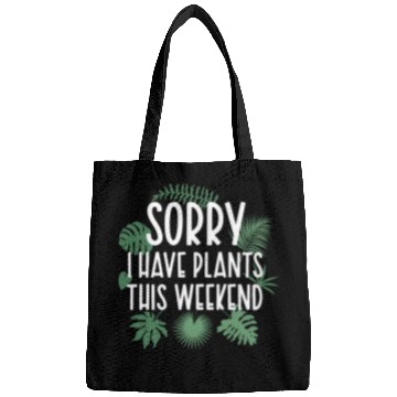 Discover Sorry I Have Plants This Weekend Funny Plant Pun Bags