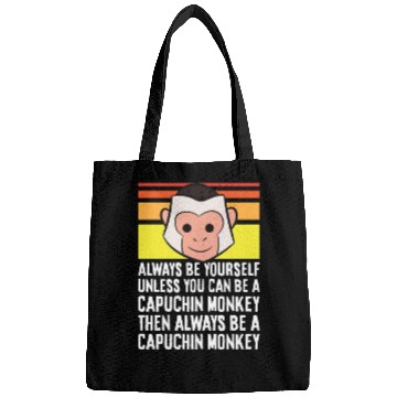 Discover Always Be Yourself Unless You Can Be A Capuchin Bags