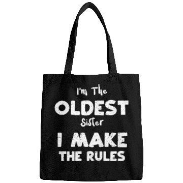 Discover I'm The Oldest Sister I Make The... Bags