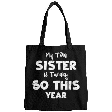 Discover My Twin Sister Is Turning 50 Thi... Bags