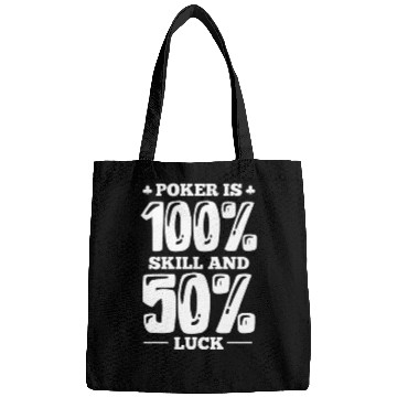 Discover Poker Is 100% Skill And 50% Luck Bags
