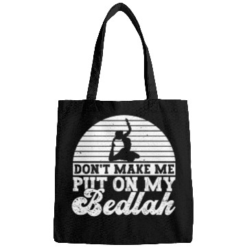 Discover Don't Make Me Put On My Bedlah - Belly Dance Bags
