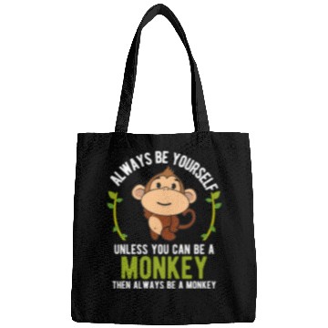 Discover Monkey Be Yourself Unless Be A Monkey Bags