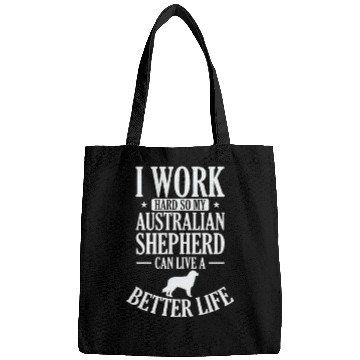 Discover I Work Hard for my Australian Shepherd Bags