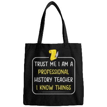 Discover Trust me I am a professional History Teacher Bags