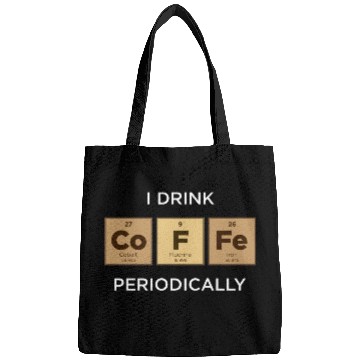 Discover I Drink COFFEE Periodically Periodic Table Bags