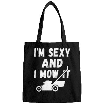Discover I'm Sexy and I Mow It Bags