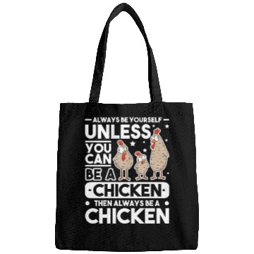 Discover Always Be Yourself Unless You Can A Chicken Bags