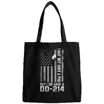 Discover I May Not Have A PhD But Have DD-214 Veterans Bags