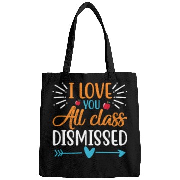 Discover I Love You All Class Dismissed Last Day Of School Bags